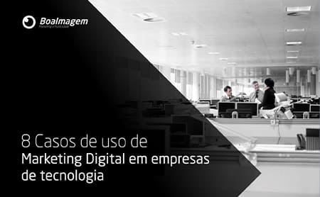 Ebook: 8 Casos de uso de Marketing Digital em empresas de tecnologia